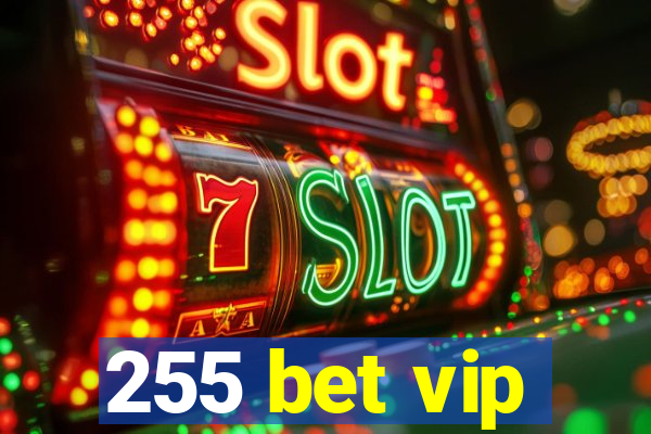 255 bet vip